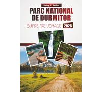 PARC NATIONAL DE DURMITOR GUIDE DE VOYAGE 2026: Découvrez des vues panoramiques, les principales attractions, les sentiers de randonnée, la cuisine locale et les aventures en plein air au Monténégro