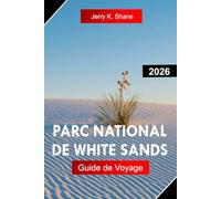 PARC NATIONAL DE WHITE SANDS GUIDE DE VOYAGE 2026: Explorez le Nouveau-Mexique avec des dunes de gypse éblouissantes, des couchers de soleil dans le désert, des sentiers pittoresques et des étoiles