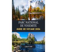 Parc National De Yosemite Guide de voyage 2026: Découvrez des cascades majestueuses, des paysages à couper le souffle et des aventures inoubliables dans le parc national de Yosemite