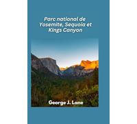 Parc national de Yosemite, Sequoia et Kings Canyon 2025: Des sommets majestueux, des arbres géants et des aventures inoubliables en pleine nature