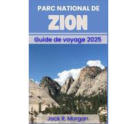 parc national de Zion Guide de voyage 2025: Comment planifier une aventure fluide à travers les canyons emblématiques, les routes panoramiques et les sentiers familiaux de Zion.