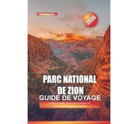 PARC NATIONAL DE ZION Guide de voyage 2026: Aventures en famille, canyons à sous et rencontres avec la faune dans les canyons de Zion et de Kolob