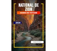 PARC NATIONAL DE ZION Guide de voyage 2026: Aventures en famille, canyons à sous et rencontres avec la faune dans les canyons de Zion et de Kolob