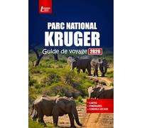 PARC NATIONAL KRUGER Guide de voyage 2026: Explorez les safaris animaliers, les aventures des Big Five, les meilleurs lodges, les conseils d'initiés, ... d'itinéraires pour l'Afrique du Sud