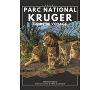 PARC NATIONAL KRUGER GUIDE DE VOYAGE 2026: Guide du safari sud-africain de la faune, itinéraires autonomes, observation de jeux, itinéraires ... détaillées et planification économique.