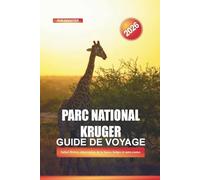 PARC NATIONAL KRUGER Guide de voyage 2026: Safari Drives, observation de la faune, lodges et auto-routes
