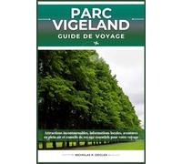 PARC VIGELAND GUIDE DE VOYAGE: Attractions incontournables, informations locales, aventures en plein air et conseils de voyage essentiels pour votre voyage