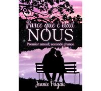 Parce que c'était nous: Premier amour, seconde chance (Romance)