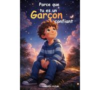 Parce que tu es un garçon confiant: 8 histoires magiques pour grandir en confiance