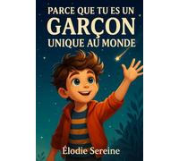 Parce que tu es un garçon unique au monde: Des histoires inspirantes qui célèbrent le courage, la gentillesse et l’amitié