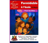 Parce que tu es une amie formidable pour les filles TOME 1 À l’école Confiance en soi Responsabilité Honnêteté Courage de dire la vérité - Esprit ... que tu es un ami / Parce que tu es une amie)