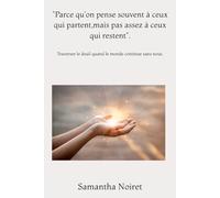 "Parce qu'on pense souvent à ceux qui partent, mais pas assez à ceux qui restent".: Traverser le deuil quand le monde continue sans nous.