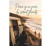 Parce qu'un jours, ils seront grands.: 50 souvenirs à vivre en famille avant qu'ils ne grandissent