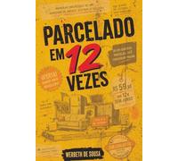 Parcelado em 12 Vezes: Histórias de um vendedor nos anos 90 entre dívidas, clientes e decisões