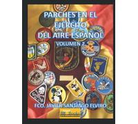 PARCHES EN EL EJÉRCITO DEL AIRE ESPAÑOL. VOLUMEN 2
