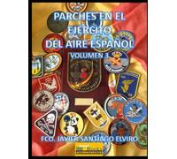 PARCHES EN EL EJERCITO DEL AIRE ESPAÑOL.VOLUMEN 3