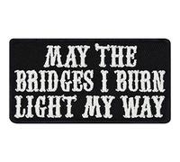 Parches ropa termoadhesivos: Divertido parche "May the bridges I burn light my way" Pegatina de motivación para coser o planchar en jeans. Parche para todas las telas. 75x40 mm