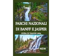 PARCHI NAZIONALI DI BANFF E JASPER GUIDA DI VIAGGIO 2026