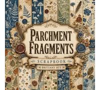 Parchment Fragments Scrapbook: Antique Botanical Impressions Decorative Paper Pad for Junk Journaling, Card Making, Decoupage, and Mixed Media Crafts