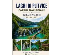 Parco Nazionale dei Laghi di Plitvice Guida di viaggio 2026-2027: Scopri sentieri che conducono a cascate, laghi turchesi, paesaggi forestali, ... pratici per la tua avventura in Croazia.