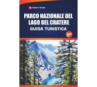 Parco Nazionale Del Lago Del Cratere Guida Turistica 2026: Scopri panorami iconici, escursioni panoramiche, attività acquatiche ed esperienze culinarie nel Pacifico nord-occidentale degli Stati Uniti