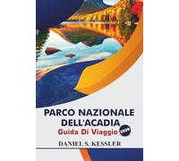 Parco Nazionale Dell'acadia Guida Di Viaggio 2026: Scopri i migliori sentieri escursionistici, il divertimento in famiglia, le attività acquatiche, i ... nel Parco Nazionale della Costa Orientale