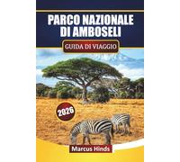 PARCO NAZIONALE DI AMBOSELI GUIDA DI VIAGGIO 2026: Scopri la fauna selvatica iconica, la pianificazione dei safari, le intuizioni culturali e i consigli quotidiani per il tuo viaggio in Kenya