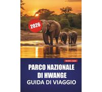 PARCO NAZIONALE DI HWANGE GUIDA DI VIAGGIO 2026: Esplora safari faunistici, safari, esperienze locali e itinerari per la tua avventura in Zimbabwe