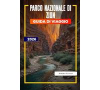 PARCO NAZIONALE DI ZION Guida di viaggio 2026: Avventure in famiglia, slot canyon e incontri con la fauna selvatica nello Zion Canyon e nei canyon di Kolob