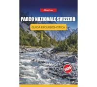 PARCO NAZIONALE SVIZZERO GUIDA ESCURSIONISTICA2026: Percorsi giornalieri dettagliati e consigli pratici di sicurezza per visitatori alpini indipendenti: 17 (Trailblazer’s Ultimate Hiking Guides)