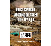 Parco nazionale vulcanico di Lassen Guida di viaggio: Dove fare escursioni, campeggiare ed esplorare l'entroterra della California settentrionale