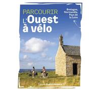 Parcourir l'Ouest à vélo: Bretagne, Normandie, Pays de la Loire
