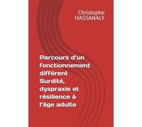 Parcours d’un fonctionnement différent Surdité, dyspraxie et résilience à l’âge adulte
