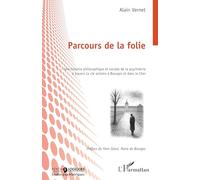 Parcours de la folie: Une histoire philosophique et sociale de la psychiatrie à travers la vie asilaire à Bourges et dans le Cher (Psycho-Logiques)