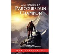 PARCOURS D'UN CHAMPION: Les Secrets pour Triompher des Limitations et Accomplir ta Destinée