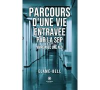 Parcours d'une vie entravée par la SEP: Vivre avec une ALD