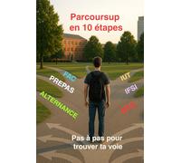 Parcoursup en 10 étapes: Pas à pas pour trouver ta voie