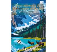 Parcs Nationaux de Banff, Jasper et Glacier 2025-2026 (French Edition): Le guide complet d’aventure : itinéraires, routes panoramiques, faune et ... de Guides de Voyage Wayfare & Co.)