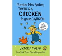 Pardon Mrs Arden, There's a CHICKEN in your Garden: A read-aloud rhyming book from a New York Times bestselling author (Mrs Arden series)