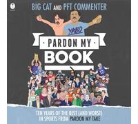 Pardon My Book: Ten Years of the Best (and Worst) in Sports from Pardon My Take
