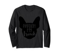 Pardon My French - Frenchie Bulldog, dueños de perros para hombres y mujeres Manga Larga