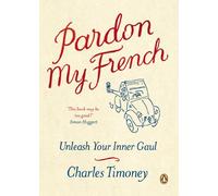 Pardon My French: Unleash Your Inner Gaul [Idioma Inglés]