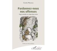 Pardonnez-nous nos offenses: Tragi-comédie en vingt-deux actes (Théâtres)