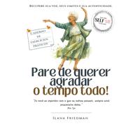Pare de Agradar os Outros:: Um Caderno de Autoterapia para Resgatar Sua Voz, seus Limites e para parar de se anular. (Self Me - A coleção de cadernos ... o olhar sobre si mesmo e auto-terapia.)