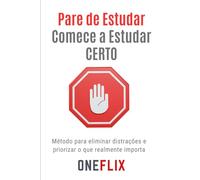 Pare de Estudar Tudo - Comece a Estudar Certo: Como Filtrar o Essencial, Fugir da Overdose de Conteúdo e Reter o que Garante Questões (Jornada Enem)
