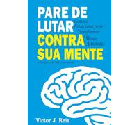 PARE DE LUTAR CONTRA SUA MENTE: Como o estoicismo pode transformar a mente ansiosa