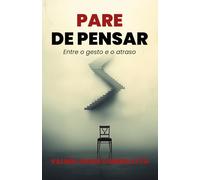 PARE DE PENSAR: Entre o gesto e o atraso