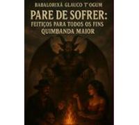 Pare De Sofrer: Feitiços Para Todos Os Fins (ebook)