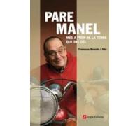pare manel. mes a prop de la terra que del cel