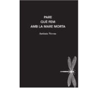 Pare Que Fem Amb La Mare Morta (2ª Ed.)